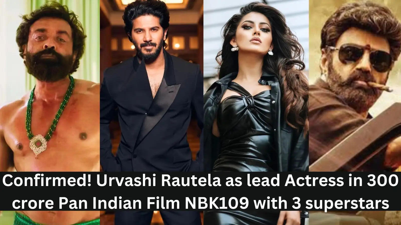Urvashi Rautela Roped In For 300 Crore Pan Indian Film NBK109 Alongside Bobby Deol, Dulquer Salmaan & Nandamuri Balakrishna