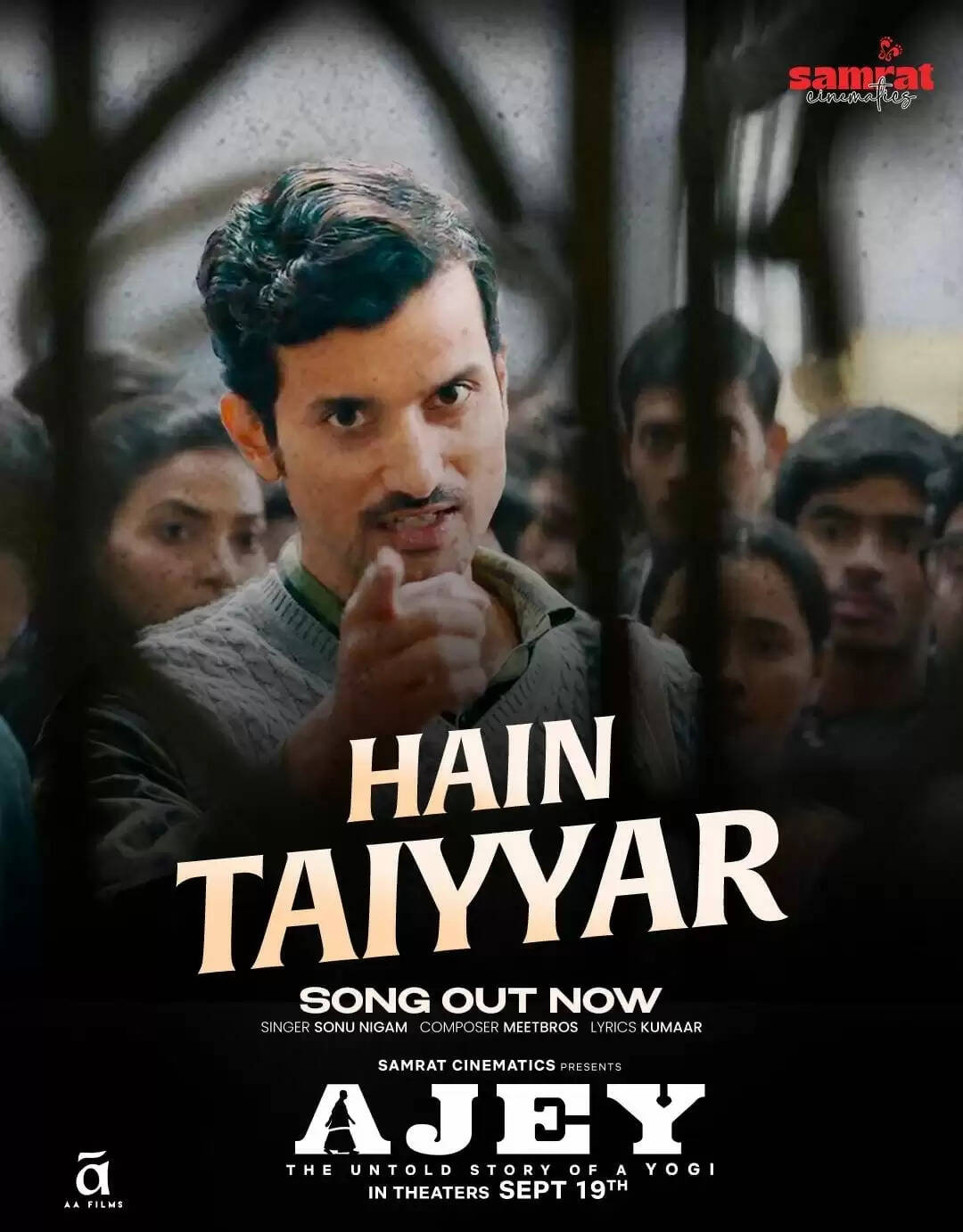 Samrat Cinematics Unveils Powerful Anthem &ldquo;Hain Taiyyar&rdquo; Sung by Singer Sonu Nigam from Ajey: The Untold Story of a Yogi